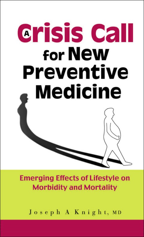 Cover image for book Crisis Call For New Preventive Medicine, A: Emerging Effects Of Lifestyle On Morbidity And Mortality
