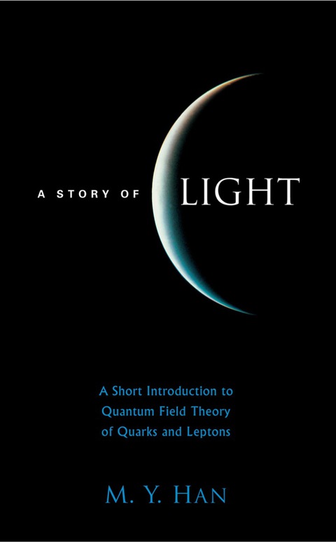 Cover image for book Story Of Light, A: A Short Introduction To Quantum Field Theory Of Quarks And Leptons