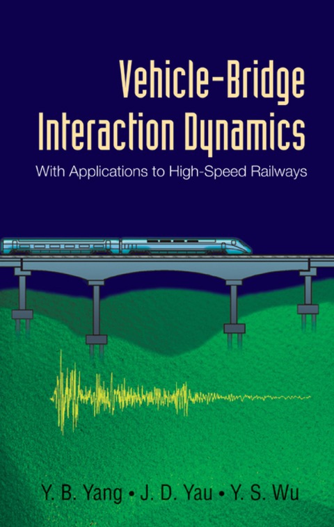 Cover image for book Vehicle-bridge Interaction Dynamics: With Applications To High-speed Railways