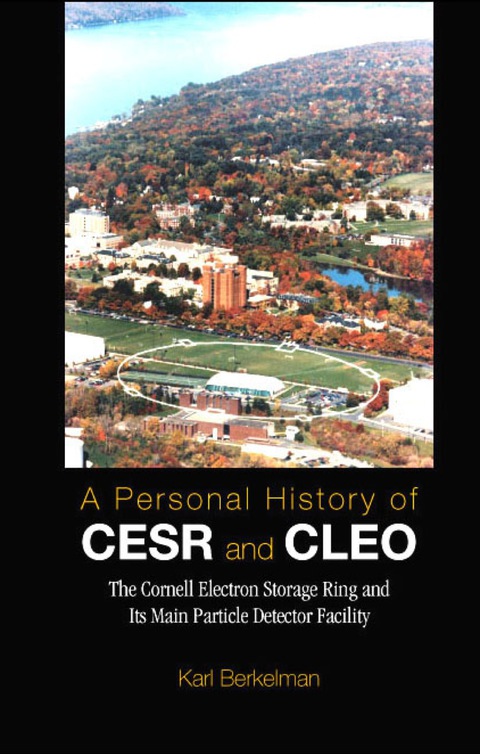Cover image for book Personal History Of Cesr And Cleo, A: The Cornell Electron Storage Ring And Its Main Particle Detector Facility