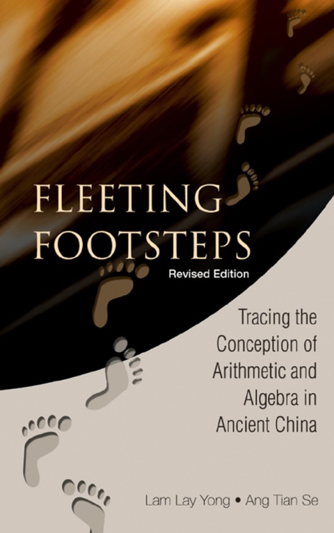 Cover image for book Fleeting Footsteps: Tracing The Conception Of Arithmetic And Algebra In Ancient China (Revised Edition)