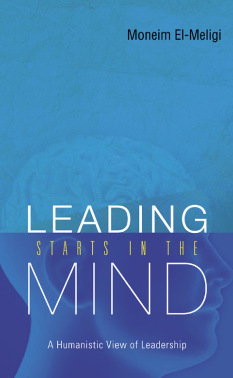 Cover image for book Leading Starts In The Mind: A Humanistic View Of Leadership