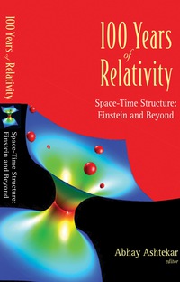 صورة الغلاف: 100 Years Of Relativity: Space-time Structure - Einstein And Beyond 9789812563941