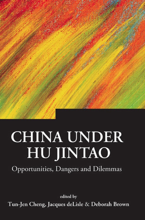 Cover image for book China Under Hu Jintao: Opportunities, Dangers, And Dilemmas