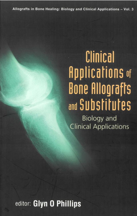 Cover image for book Clinical Applications Of Bone Allografts And Substitutes: Biology And Clinical Applications