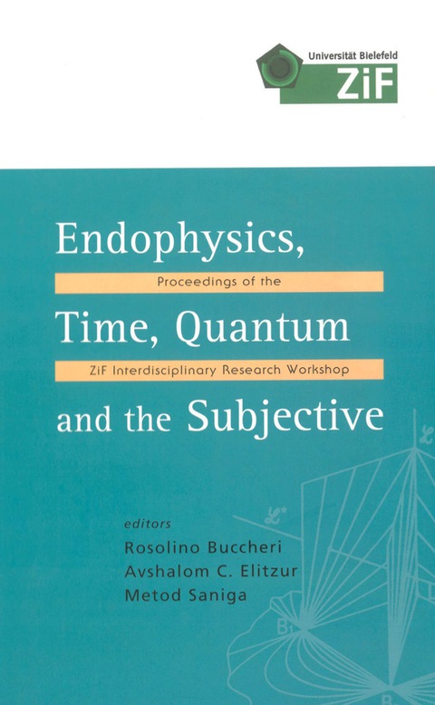 Cover image for book Endophysics, Time, Quantum And The Subjective - Proceedings Of The Zif Interdisciplinary Research Workshop (With Cd-rom)