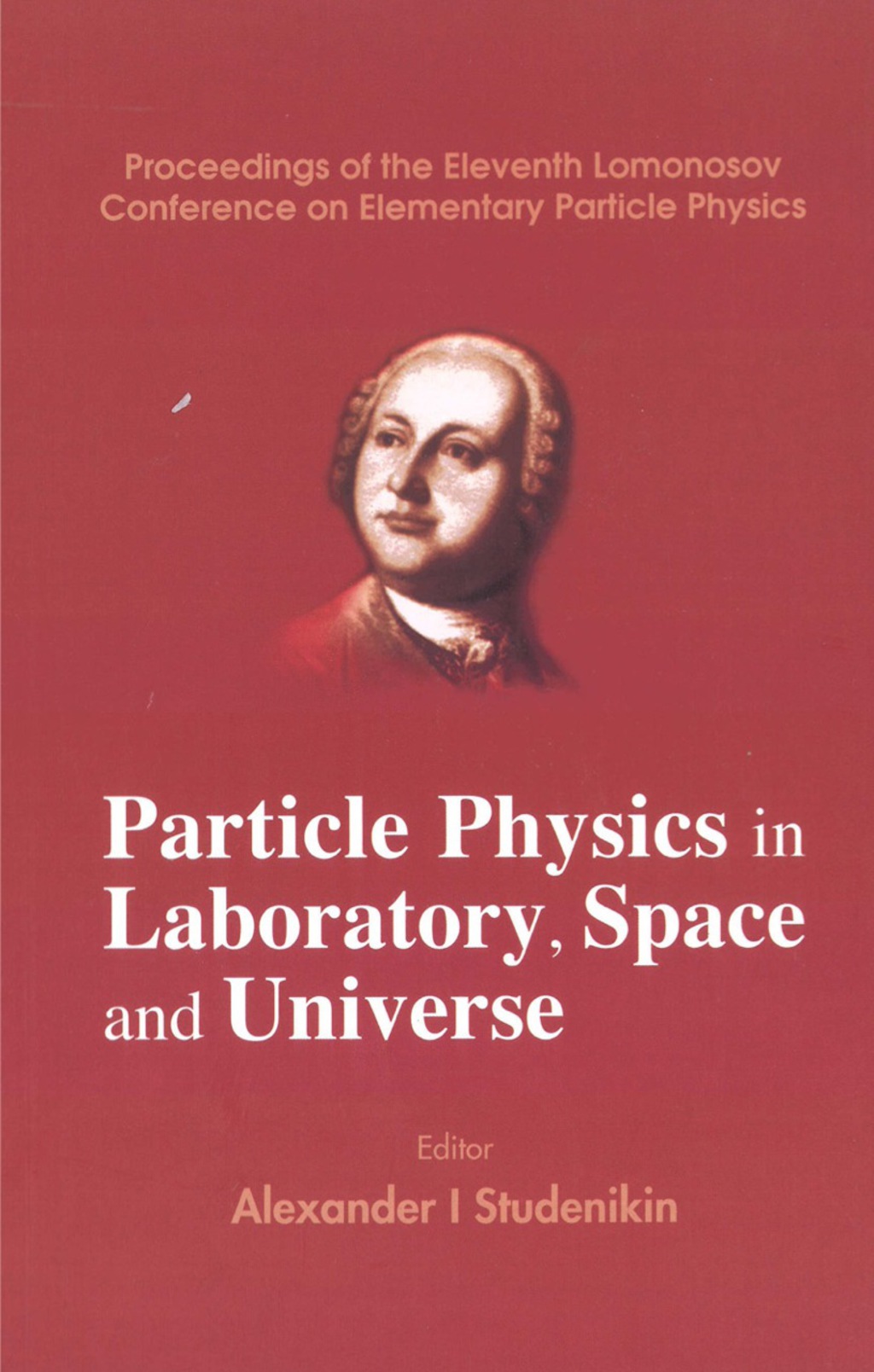 Particle Physics In Laboratory  Space And Universe - Proceedings Of The Eleventh Lomonosov Conference On Elementary Parti (eBook) - Studenikin Alexander I,