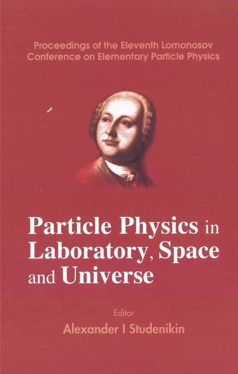 Cover image for book Particle Physics In Laboratory, Space And Universe - Proceedings Of The Eleventh Lomonosov Conference On Elementary Particle Physics