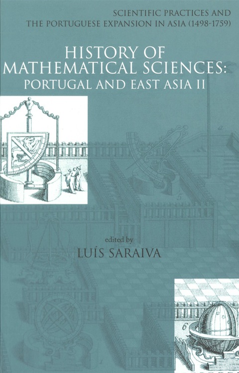 Cover image for book History Of Mathematical Sciences: Portugal And East Asia Ii - Scientific Practices And The Portuguese Expansion In Asia (1498-1759)