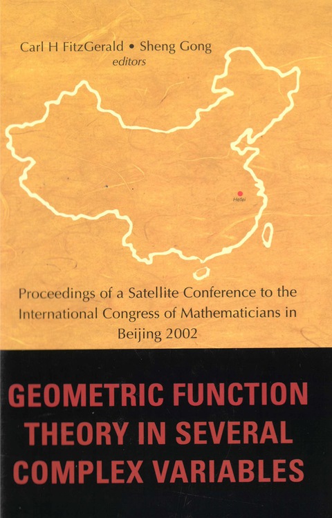 Cover image for book Geometric Function Theory In Several Complex Variables, Proceedings Of A Satellite Conference To The Int'l Congress Of Mathematicians In Beijing 2002