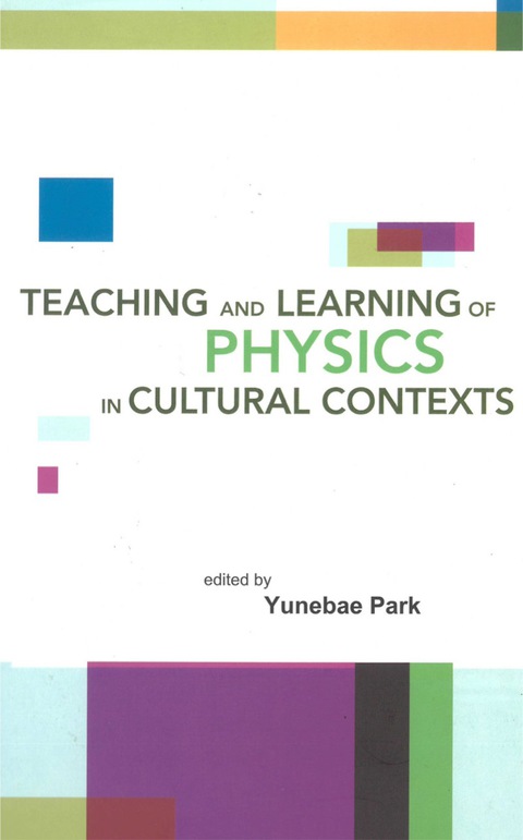 Cover image for book TEACHING AND LEARNING OF PHYSICS IN CULTURAL CONTEXTS