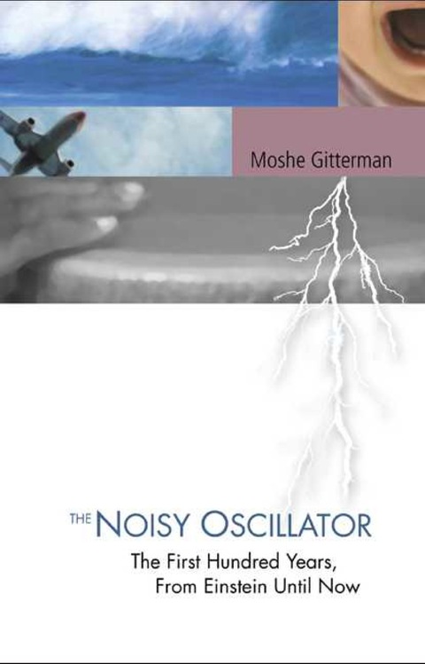 Cover image for book Noisy Oscillator, The: The First Hundred Years, From Einstein Until Now