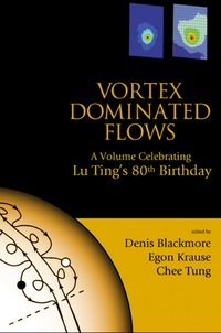 صورة الغلاف: Vortex Dominated Flows: A Volume Celebrating Lu Ting's 80th Birthday 9789812563200