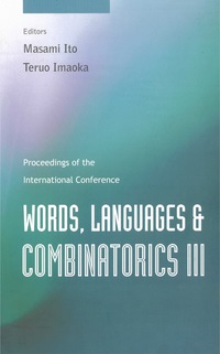 Cover image: WORDS, LANGUAGES AND COMBINATORICS III, PROCEEDINGS OF THE INTERNATIONAL COLLOQUIUM 9789810249489