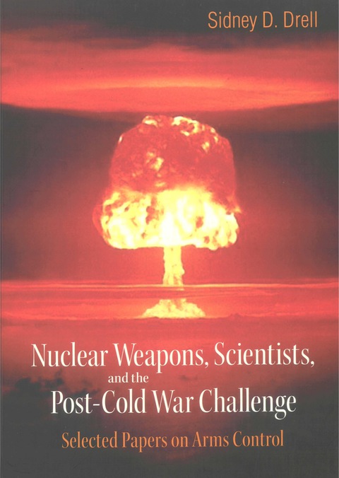 Cover image for book Nuclear Weapons, Scientists, And The Post-cold War Challenge: Selected Papers On Arms Control