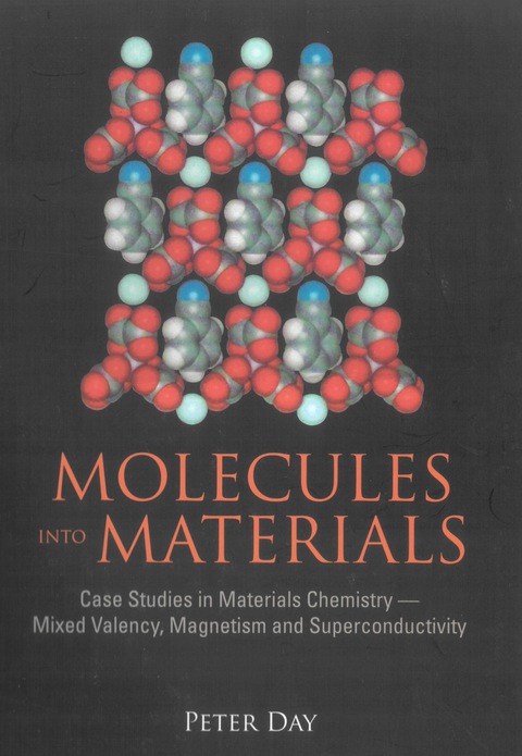 Cover image for book Molecules Into Materials: Case Studies In Materials Chemistry - Mixed Valency, Magnetism And Superconductivity