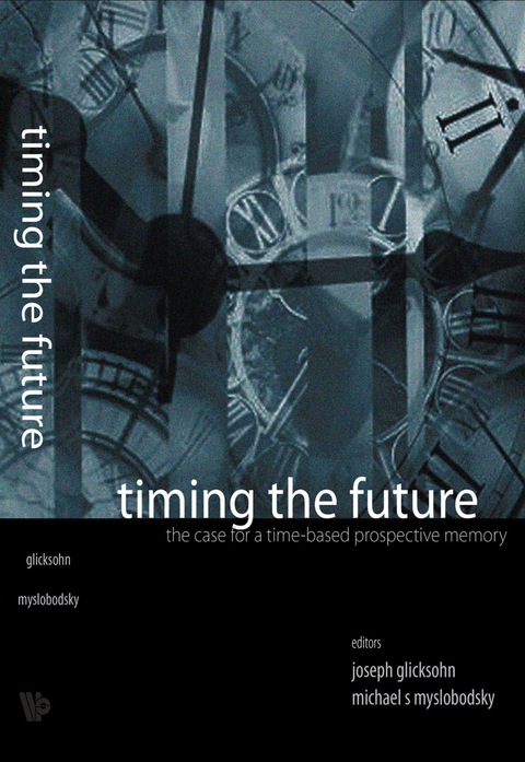 Cover image for book Timing The Future: The Case For A Time-based Prospective Memory