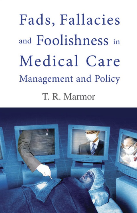 Cover image for book Fads, Fallacies And Foolishness In Medical Care Management And Policy