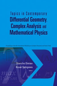 Cover image: Topics In Contemporary Differential Geometry, Complex Analysis And Mathematical Physics - Proceedings Of The 8th International Workshop On Complex Structures And Vector Fields 9789812707901