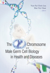 Cover image: Y Chromosome And Male Germ Cell Biology In Health And Diseases, The 9789812703743