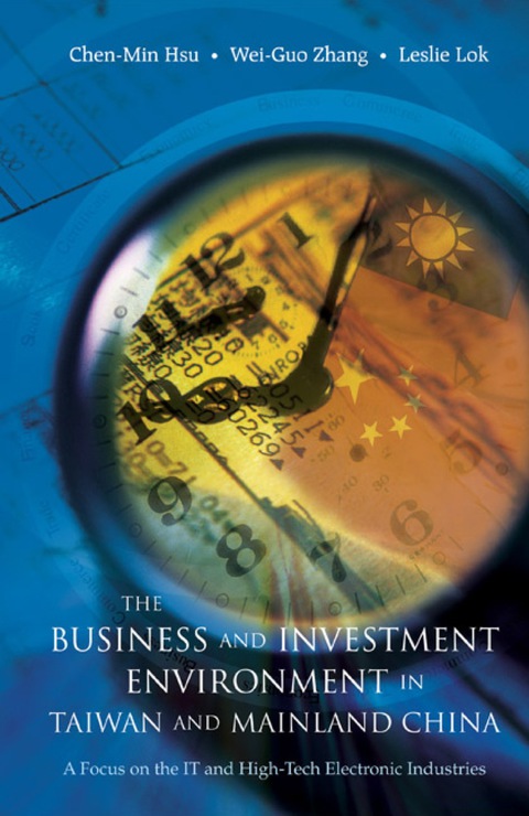 Cover image for book Business And Investment Environment In Taiwan And Mainland China, The: A Focus On The It And High-tech Electronic Industries