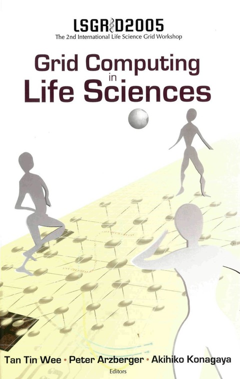 Cover image for book Grid Computing In The Life Science - Proceedings Of The 2nd International Life Science Grid Workshop, Lsgrid 2005