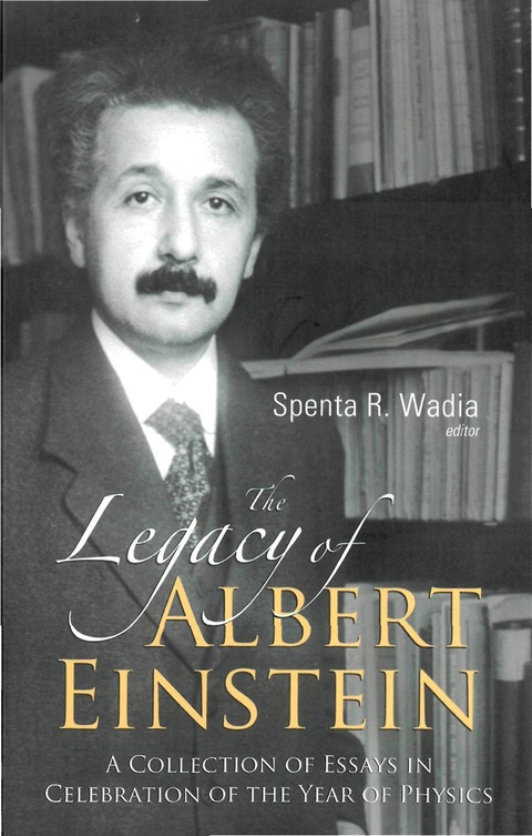 Cover image for book Legacy Of Albert Einstein, The: A Collection Of Essays In Celebration Of The Year Of Physics