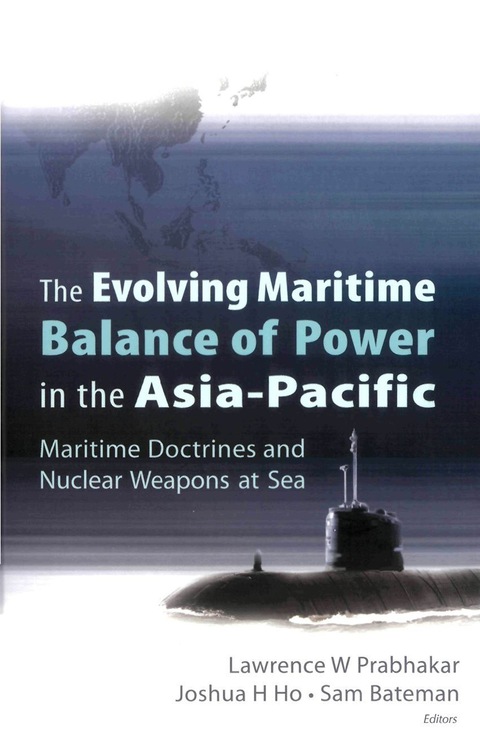 Cover image for book Evolving Maritime Balance Of Power In The Asia-pacific, The: Maritime Doctrines And Nuclear Weapons At Sea