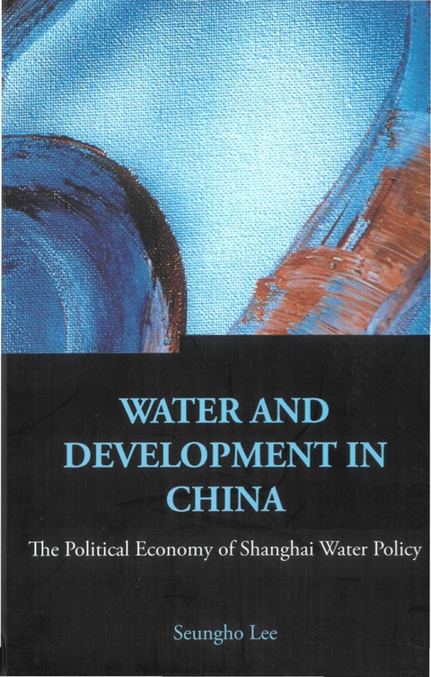Cover image for book Water And Development In China: The Political Economy Of Shanghai Water Policy