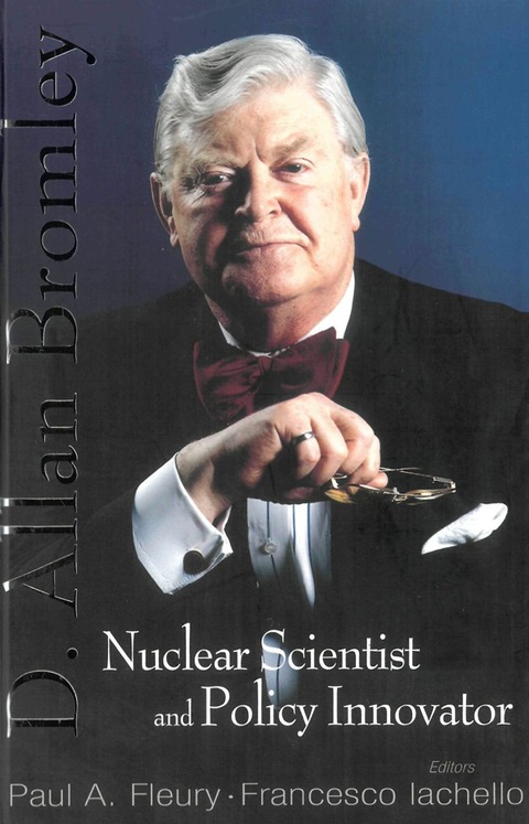 Cover image for book In Memory Of D Allan Bromley -- Nuclear Scientist And Policy Innovator - Proceedings Of The Memorial Symposium