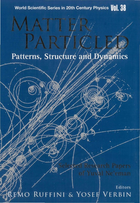 Cover image for book Matter Particled - Patterns, Structure And Dynamics: Selected Research Papers Of Yuval Ne'eman