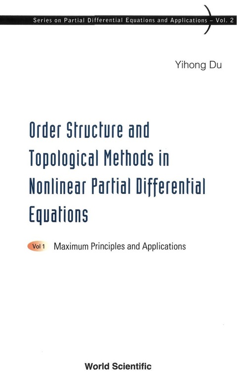 Cover image for book Order Structure And Topological Methods In Nonlinear Partial Differential Equations: Vol. 1: Maximum Principles And Applications