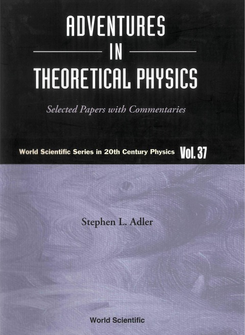 Cover image for book Adventures In Theoretical Physics: Selected Papers With Commentaries
