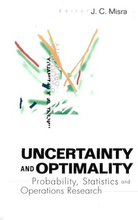 Titelbild: Uncertainty And Optimality: Probability, Statistics And Operations Research 9789812380821