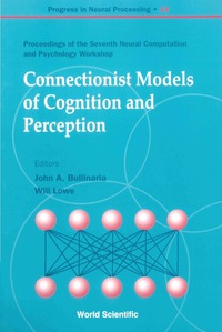 Cover image: CONNECTIONIST MODELS OF COGNITION AND PERCEPTION - PROCEEDINGS OF THE SEVENTH NEURAL COMPUTATION AND PSYCHOLOGY WORKSHOP 9789812380371