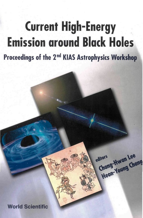 Cover image for book Current High-energy Emission Around Black Holes, Proceedings Of The 2nd Kias Astrophysics Workshop