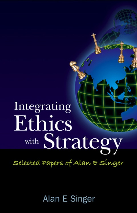 Cover image for book Integrating Ethics With Strategy: Selected Papers Of Alan E Singer