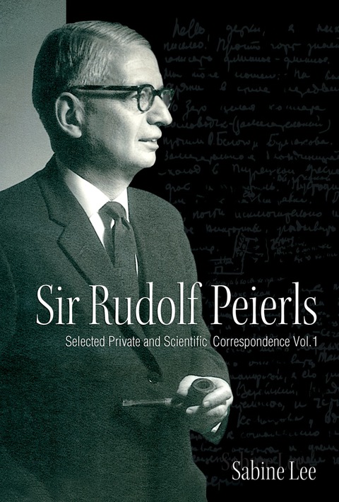 Cover image for book Sir Rudolf Peierls: Selected Private And Scientific Correspondence (Volume 1)