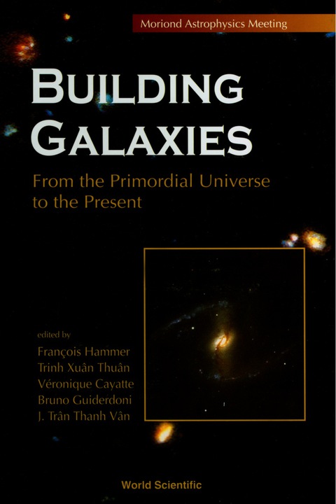 Cover image for book Building Galaxies: From The Primordial Universe To The Present, Procs Of The Xixth Rencontres De Moriond