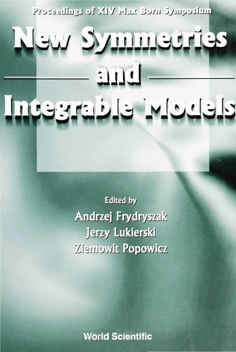 Cover image for book New Symmetries And Integrable Models: Proceedings Of Xivth Max Born Symposium