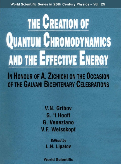 Cover image for book Creation Of Quantum Chromodynamics And The Effective Energy, The: In Honour Of A Zichichi On The Occasion Of The Galvani Bicentenary Celebrations