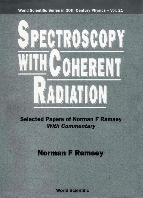 Cover image for book Spectroscopy With Coherent Radiation: Selected Papers Of Norman F Ramsey (With Commentary)