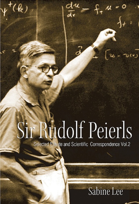 Cover image for book Sir Rudolf Peierls: Selected Private And Scientific Correspondence (Volume 2)
