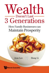 Cover image: Wealth Doesn't Last 3 Generations: How Family Businesses Can Maintain Prosperity 9789812797513