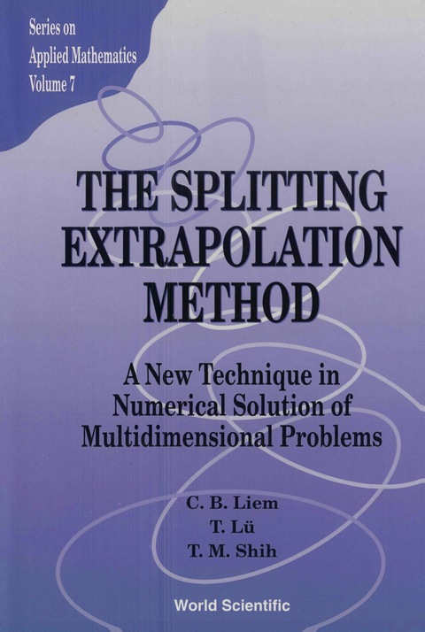 Cover image for book Splitting Extrapolation Method,the: A New Technique In Numerical Solution Of Multidimensional Prob