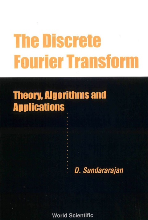 Cover image for book Discrete Fourier Transform, The: Theory, Algorithms And Applications