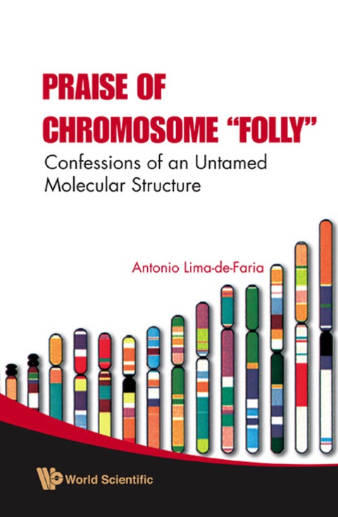 Cover image for book Praise Of Chromosome "Folly": Confessions Of An Untamed Molecular Structure