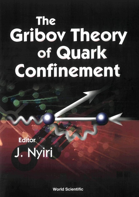 Cover image for book GRIBOV THEORY OF QUARK CONFINEMENT, THE