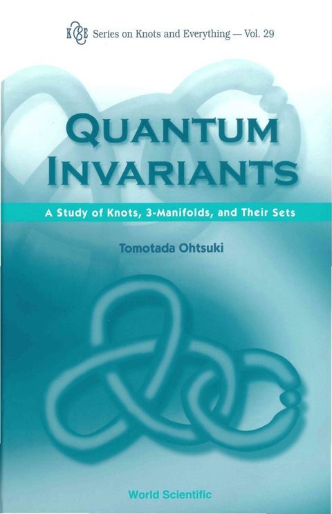 Cover image for book Quantum Invariants: A Study Of Knots, 3-manifolds, And Their Sets