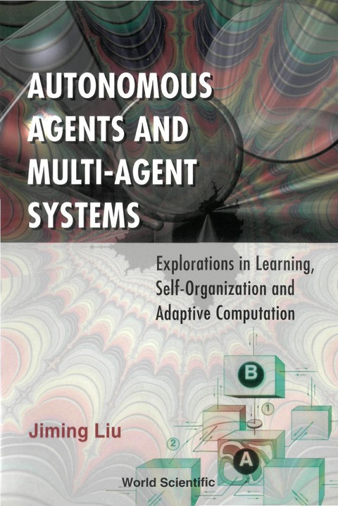 Cover image for book Autonomous Agents And Multi-agent Systems: Explorations In Learning, Self-organization And Adaptive Computation